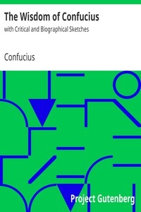The Wisdom of Confucius with Critical and Biographical Sketches