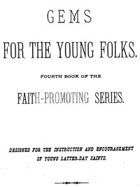 Gems for the Young Folks Fourth Book of the Faith-Promoting Series. Designed for the Instruction and Encouragement of Young Latter-Day Saints.