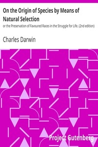 On the Origin of Species by Means of Natural Selection or the Preservation of Favoured Races in the Struggle for Life. (2nd edition)