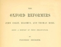 The Oxford Reformers: John Colet, Erasmus, And Thomas More