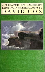 Treatise on landscape painting in water-colours by David Cox