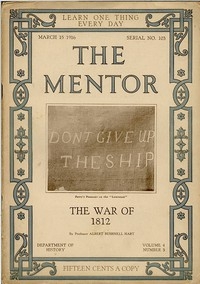 The Mentor: The War of 1812 Volume 4, Number 3, Serial Number 103; 15 March, 1916.