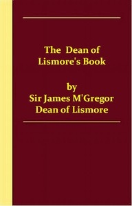 The Dean of Lismore's Book: A Selection of Ancient Gaelic Poetry