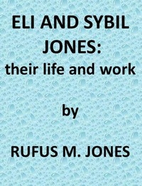 Eli And Sibyl Jones, Their Life And Work