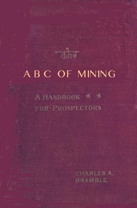 The A B C of Mining: A Handbook for Prospectors