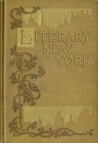 Literary New York: Its Landmarks and Associations