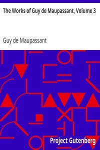 The Works Of Guy De Maupassant, Volume 3