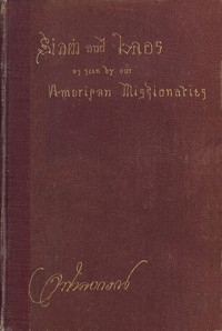 Siam And Laos, As Seen By Our American Missionaries