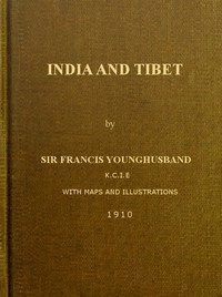 India and Tibet A history of the relations which have subsisted between the two countries from the time of Warren Hastings to 1910; with a particular account of the mission to Lhasa of 1904