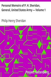 Personal Memoirs of P. H. Sheridan, General, United States Army — Volume 1