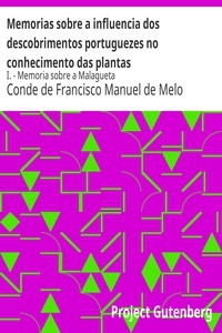 Memorias sobre a influencia dos descobrimentos portuguezes no conhecimento das plantas I. - Memoria sobre a Malagueta