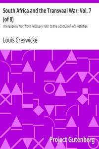 South Africa and the Transvaal War, Vol. 7 (of 8) The Guerilla War, from February 1901 to the Conclusion of Hostilities