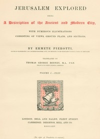 Jerusalem Explored, Volume 1—Text Being a Description of the Ancient and Modern City, with Numerous Illustrations Consisting of Views, Ground Plans and Sections