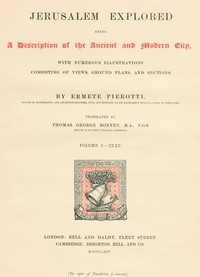 Jerusalem Explored, Volume 1—Text Being a Description of the Ancient and Modern City, with Numerous Illustrations Consisting of Views, Ground Plans and Sections