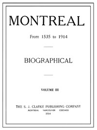 Montreal from 1535 to 1914. Vol. 3. Biographical
