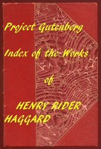 Index of the Project Gutenberg Works of Henry Rider Haggard