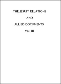 The Jesuit Relations And Allied Documents, Vol. 3: Acadia, 1611-1616