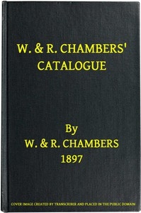 W. & R. Chambers' Catalogue. - 1897 Books Suitable for Prizes and Presentation