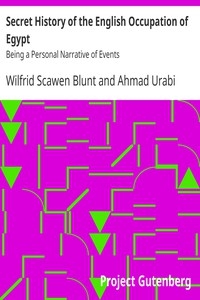 Secret History of the English Occupation of Egypt Being a Personal Narrative of Events