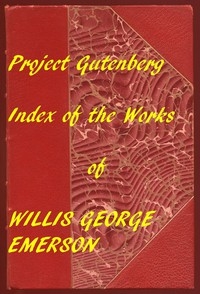 Index for Works of Willis George Emerson Hyperlinks to all Chapters of all Individual Ebooks