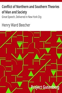 Conflict of Northern and Southern Theories of Man and Society Great Speech, Delivered in New York City