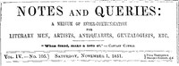 Notes and Queries, Vol. IV, Number 105, November 1, 1851 A Medium of Inter-communication for Literary Men, Artists, Antiquaries, Genealogists, etc.