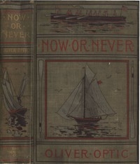 Now Or Never; Or, The Adventures Of Bobby Bright