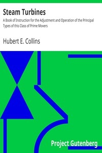 Steam Turbines A Book of Instruction for the Adjustment and Operation of the Principal Types of this Class of Prime Movers