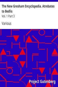 The New Gresham Encyclopedia. Atrebates to Bedlis Vol. 1 Part 3