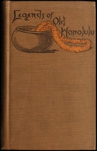 Legends of Old Honolulu (Mythology) Collected and Translated from the Hawaiian