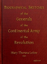 Biographical Sketches of the Generals of the Continental Army of the Revolution