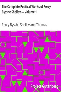 The Complete Poetical Works of Percy Bysshe Shelley — Volume 1