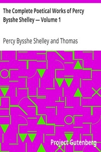 The Complete Poetical Works of Percy Bysshe Shelley — Volume 1