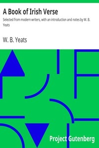 A Book of Irish Verse Selected from modern writers, with an introduction and notes by W. B. Yeats