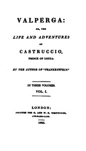 Valperga Volume 1 (of 3) or, The life and adventures of Castruccio, prince of Lucca