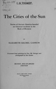 The Cities of the Sun Stories of Ancient America founded on historical incidents in the Book of Mormon