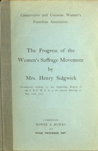 The Progress of the Women's Suffrage Movement Presidential Address to the Cambridge Branch of the C. & U. W. F. A. at the Annual Meeting on May 23rd, 1913
