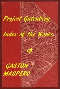 History of Egypt, Chaldæa, Syria, Babylonia, and Assyria A Linked Index to the Project Gutenberg Editions