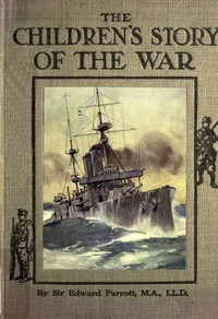 The Childrens' Story of the War, Volume 3 (of 10) From the First Battle of Ypres to the End of the Year 1914