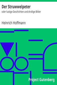 Der Struwwelpeter oder lustige Geschichten und drollige Bilder