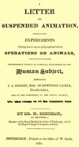A Letter on Suspended Animation containing experiments shewing that it may be safely employed during operations on animals
