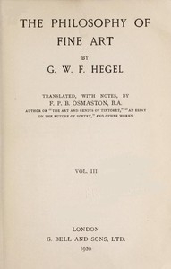 The Philosophy of Fine Art, volume 3 (of 4) Hegel's Aesthetik