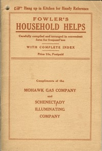 Fowler's Household Helps Over 300 Useful and Valuable Helps About the Home, Carefully Compiled and Arranged in Convenient Form for Frequent Use