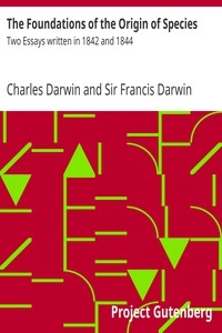 The Foundations of the Origin of Species Two Essays written in 1842 and 1844