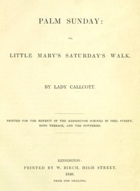 Palm Sunday; Or, Little Mary's Saturday's Walk