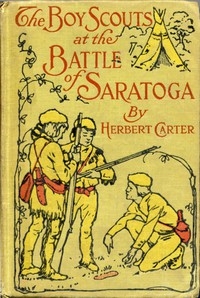 The Boy Scouts at the Battle of Saratoga: The Story of General Burgoyne's Defeat