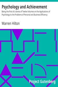 Psychology and Achievement Being the First of a Series of Twelve Volumes on the Applications of Psychology to the Problems of Personal and Business Efficiency