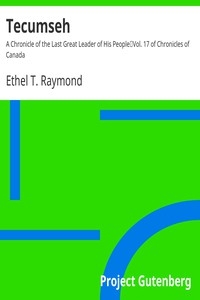 Tecumseh: A Chronicle of the Last Great Leader of His People Vol. 17 of Chronicles of Canada