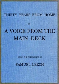 Thirty Years From Home; or, a Voice From the Main Deck Being the Experience of Samuel Leech