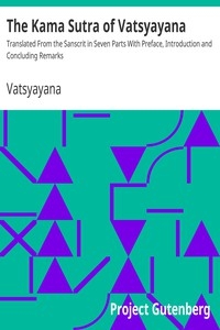 The Kama Sutra of Vatsyayana Translated From the Sanscrit in Seven Parts With Preface, Introduction and Concluding Remarks